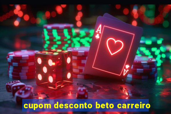 cupom desconto beto carreiro